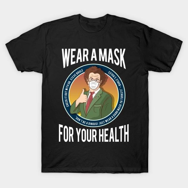 Wear a Mask! For Your Health! T-Shirt by ryandraws_stuff